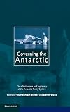 Governing the Antarctic: The Effectiveness and Legitimacy of the Antarctic Treaty System