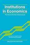 Institutions in Economics: The Old and the New Institutionalism
