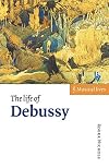 The Life of Debussy (Musical Lives)