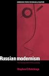 Russian Modernism: The Transfiguration of the Everyday (Cambridge Studies in Russian Literature)