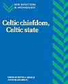 Celtic Chiefdom, Celtic State: The Evolution of Complex Social Systems in Prehistoric Europe