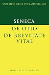 Seneca: De otio; De brevitate vitae (Cambridge Greek and Latin Classics)
