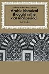 Arabic Historical Thought in the Classical Period