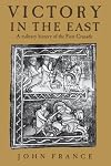 Victory in the East: A Military History of the First Crusade