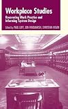 Workplace Studies: Recovering Work Practice and Informing System Design