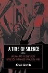 A Time of Silence: Civil War and the Culture of Repression in Franco's Spain, 1936-1945