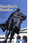 Hamilton's Paradox: The Promise and Peril of Fiscal Federalism