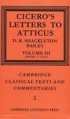Cicero's Letters to Atticus: Volume III (Cambridge Classical Texts and Commentaries)
