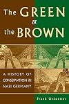 The Green and the Brown: A History of Conservation in Nazi Germany (Studies in Environment and History)