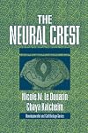 The Neural Crest (Developmental and Cell Biology Series)