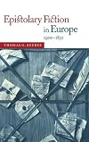 Epistolary Fiction in Europe 1500-1850