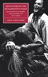 Eroticism on the Renaissance Stage: Transcendence, Desire, and the Limits of the Visible (Cambridge Studies in Renaissance Literature and Culture)