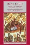 Born to Die: Disease and New World Conquest, 1492-1650
