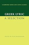 Greek Lyric: A Selection (Cambridge Greek and Latin Classics)