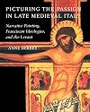 Picturing the Passion in Late Medieval Italy: Narrative Painting, Franciscan Ideologies, and the Levant