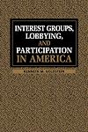 Interest Groups, Lobbying, and Participation in America