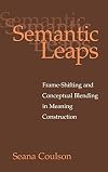 Semantic Leaps: Frame-Shifting and Conceptual Blending in Meaning Construction