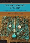 The Archaeology of China: From the Late Paleolithic to the Early Bronze Age