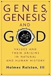 Genes, Genesis and God: Values and their Origins in Natural and Human History