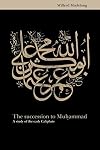The Succession to Muhammad: A Study of the Early Caliphate