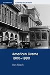 American Drama 1900-1990 (Cambridge Contexts in Literature)