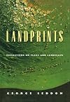 Landprints: Reflections on Place and Landscape