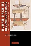 Human-Machine Reconfigurations: Plans and Situated Actions (Learning in Doing: Social, Cognitive and Computational Perspectives)