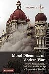 Moral Dilemmas of Modern War: Torture, Assassination, and Blackmail in an Age of Asymmetric Conflict