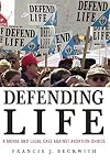 Defending Life: A Moral and Legal Case Against Abortion Choice