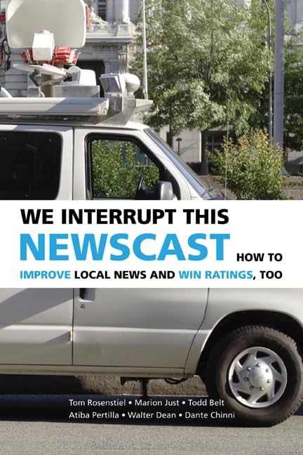 We Interrupt This Newscast: How to Improve Local News and Win Ratings, Too book cover