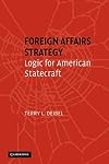 Foreign Affairs Strategy: Logic for American Statecraft