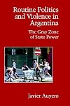 Routine Politics and Violence in Argentina: The Gray Zone of State Power
