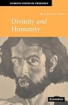 Divinity and Humanity: The Incarnation Reconsidered (Current Issues in Theology)