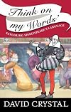 Think On My Words: Exploring Shakespeare's Language