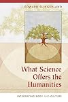 What Science Offers the Humanities: Integrating Body and Culture
