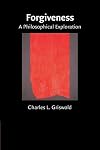 Forgiveness: A Philosophical Exploration