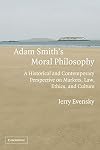 Adam Smith's Moral Philosophy: A Historical and Contemporary Perspective on Markets, Law, Ethics, and Culture