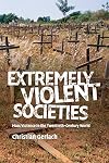 Extremely Violent Societies: Mass Violence in the Twentieth-Century World