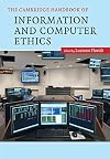 The Cambridge Handbook of Information and Computer Ethics