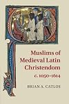 Muslims of Medieval Latin Christendom, c.1050–1614 (Cambridge Medieval Textbooks (Paperback))