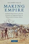 Making Empire: Colonial Encounters and the Creation of Imperial Rule in Nineteenth-Century Africa