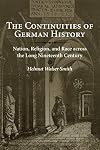 The Continuities of German History: Nation, Religion, and Race Across the Long Nineteenth Century