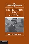 The Cambridge Companion to Heidegger's 'Being and Time'