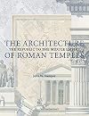 The Architecture of Roman Temples: The Republic to the Middle Empire