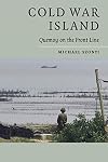 Cold War Island: Quemoy on the Front Line