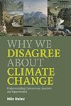Why We Disagree About Climate Change: Understanding Controversy, Inaction and Opportunity