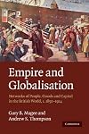 Empire and Globalisation: Networks of People, Goods and Capital in the British World, c.1850-1914