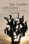 The Trouble with Terror: Liberty, Security and the Response to Terrorism