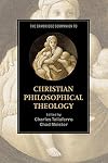 The Cambridge Companion to Christian Philosophical Theology
