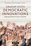 Democratic Innovations: Designing Institutions for Citizen Participation (Theories of Institutional Design)